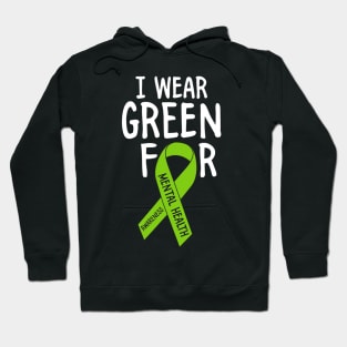 I Wear Green For Mental Health Awareness Month Hoodie